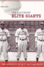 The Baltimore Elite Giants af Bob Luke