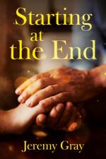 Starting at the End af Jeremy Gray