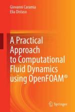 A Practical Approach to Computational Fluid Dynamics Using OpenFOAM® af Giovanni Caramia