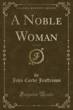 A Noble Woman, Vol. 2 of 3 (Classic Reprint) af John Cordy Jeaffreson