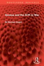 Geneva and the Drift to War af Sir Norman Angell
