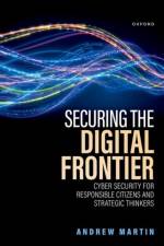 Securing the Digital Frontier af Andrew (Professor of Systems Security Martin
