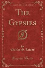 The Gypsies (Classic Reprint) af Charles G. Leland