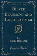 Oliver Beaumont and Lord Latimer, Vol. 3 of 3 (Classic Reprint) af Emily Ponsonby