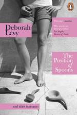 The Position of Spoons af Deborah Levy