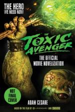 The Toxic Avenger - The Official Movie Novelisation af Adam Cesare