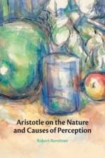 Aristotle on the Nature and Causes of Perception af Robert (Charles University Roreitner