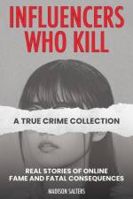 Influencers Who Kill: A True Crime Collection af Madison Salters