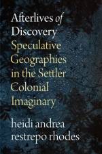 Afterlives of Discovery af heidi andrea restrepo rhodes