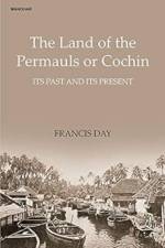 The Land of the Permauls or Cochin af Francis Day