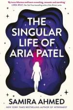 The Singular Life of Aria Patel af Samira Ahmed