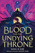 Blood for the Undying Throne af Sung-il Kim
