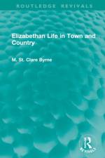 Elizabethan Life in Town and Country af M. St. Clare Byrne