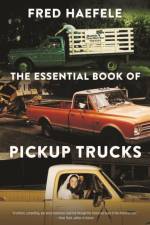 The Essential Book of Pickup Trucks af Fred Haefele