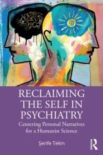 Reclaiming the Self in Psychiatry af Serife (University of Texas at San Antonio Tekin