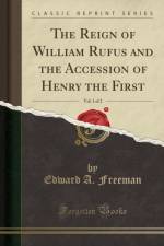 The Reign of William Rufus and the Accession of Henry the First, Vol. 1 of 2 (Classic Reprint) af Edward A. Freeman