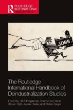 The Routledge International Handbook of Deindustrialization Studies