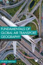 Fundamentals of Global Air Transport Geography af George Arbuckle