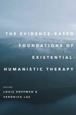 The Evidence-Based Foundations of Existential–Humanistic Therapy