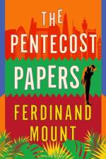 The Pentecost Papers af Ferdinand Mount