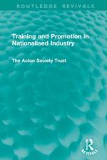 Training and Promotion in Nationalised Industry af The Acton Society Trust