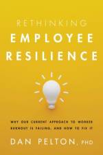 Rethinking Employee Resilience af Dan Pelton