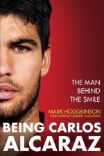 Being Carlos Alcaraz af Mark Hodgkinson