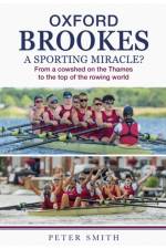 Oxford Brookes A Sporting Miracle? af Peter Smith