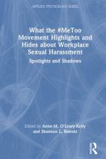 What the #MeToo Movement Highlights and Hides about Workplace Sexual Harassment