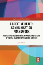 A Creative Health Communication Framework af Jane (National Centre of Creative Health Hearst