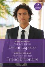 Fake Date On The Orient Express / Tempted By Her Best Friend Billionaire af Jessica Gilmore