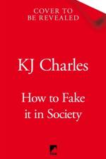 How to Fake It in Society af KJ Charles