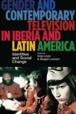 Gender and Contemporary Television in Iberia and Latin America