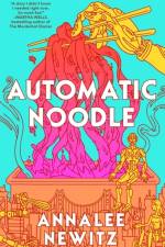 Automatic Noodle af Annalee Newitz