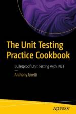 The Unit Testing Practice Cookbook af Anthony Giretti
