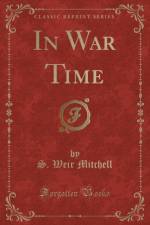 In War Time (Classic Reprint) af S. Weir Mitchell