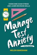 Manage Test Anxiety While You Study af Dr Helen Barsham