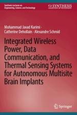 Integrated Wireless Power, Data Communication, and Thermal Sensing Systems for Autonomous Multisite Brain Implants af Mohammad Javad Karimi