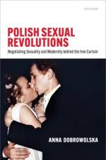 Polish Sexual Revolutions af Anna (Postdoctoral assistant Dobrowolska