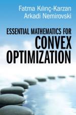 Essential Mathematics for Convex Optimization af Fatma (Carnegie Mellon University Kilinc-Karzan