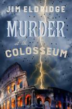 Murder at the Colosseum af Jim Eldridge