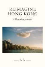 Reimagine Hong Kong af Jia Jia
