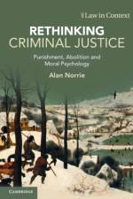 Rethinking Criminal Justice af Alan (University of Warwick) Norrie