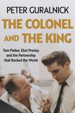The Colonel and the King af Peter Guralnick