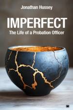 Imperfect: The Life of a Probation Officer af Jonathan Hussey