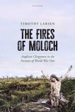 The Fires of Moloch af Timothy (McManis Professor of Christian Thought and Professor of History Larsen