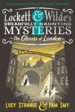 Lockett & Wilde: The Ghosts of London af Lucy Strange