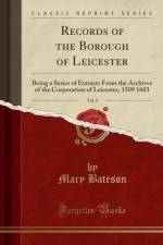 Records of the Borough of Leicester, Vol. 3 af Mary Bateson