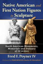 Native American and First Nation Figures in Sculpture af Fred F Poyner