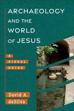 Archaeology and the World of Jesus af David deSilva